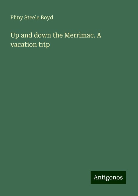 Up and down the Merrimac. A vacation trip