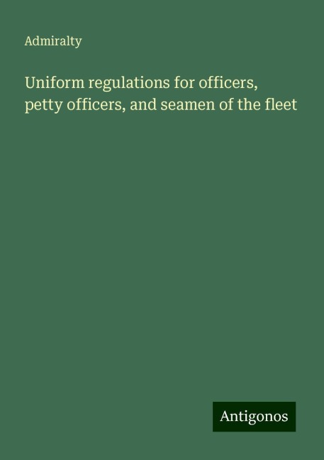 Uniform regulations for officers, petty officers, and seamen of the fleet