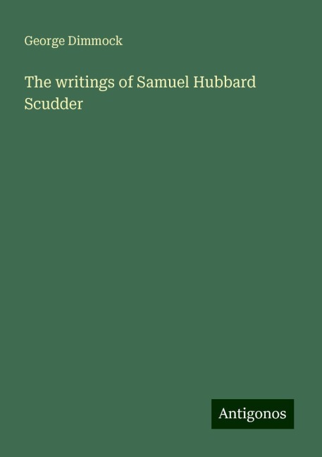 The writings of Samuel Hubbard Scudder