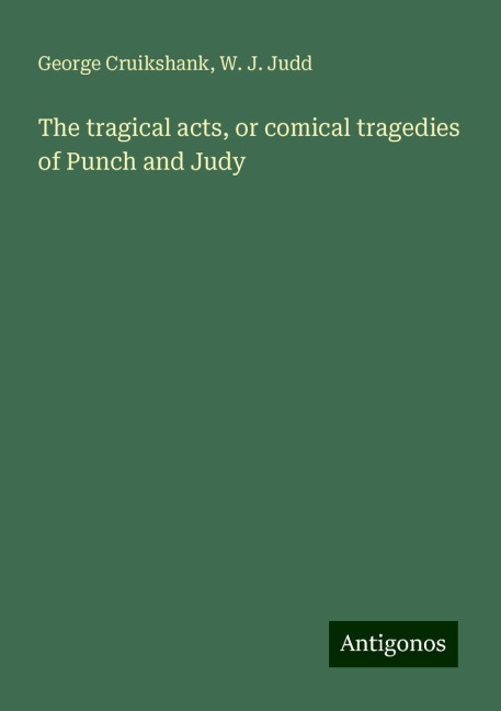 The tragical acts, or comical tragedies of Punch and Judy