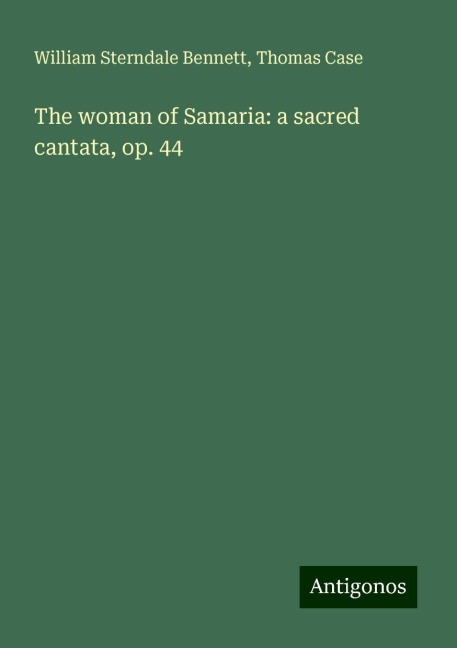 The woman of Samaria: a sacred cantata, op. 44