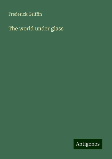 The world under glass