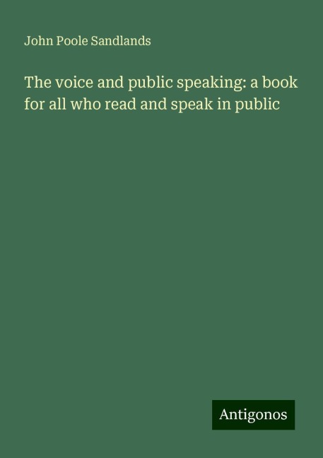 The voice and public speaking: a book for all who read and speak in public