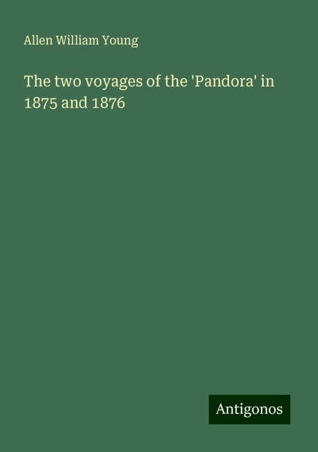 The two voyages of the Pandora in 1875 and 1876