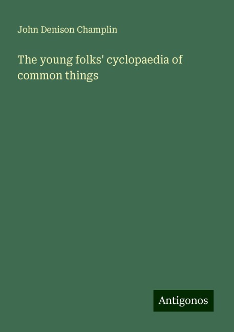 The young folks cyclopaedia of common things