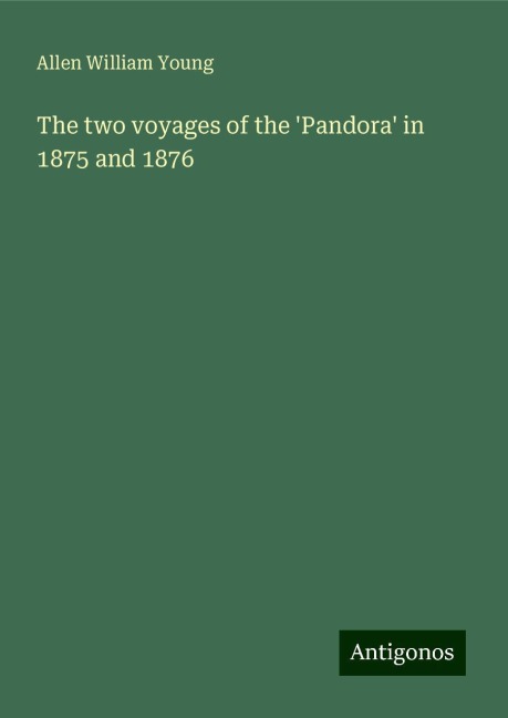 The two voyages of the Pandora in 1875 and 1876