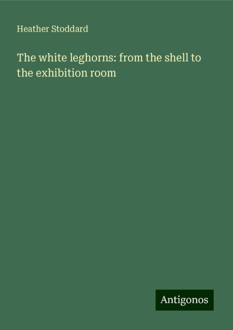 The white leghorns: from the shell to the exhibition room