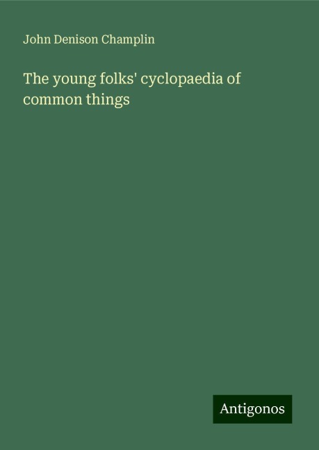 The young folks cyclopaedia of common things