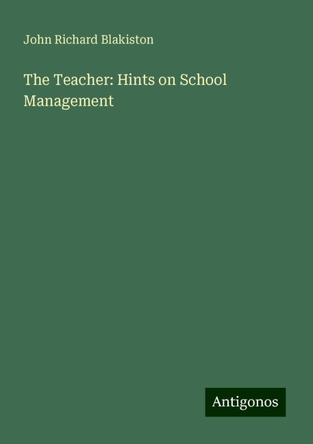 The Teacher: Hints on School Management
