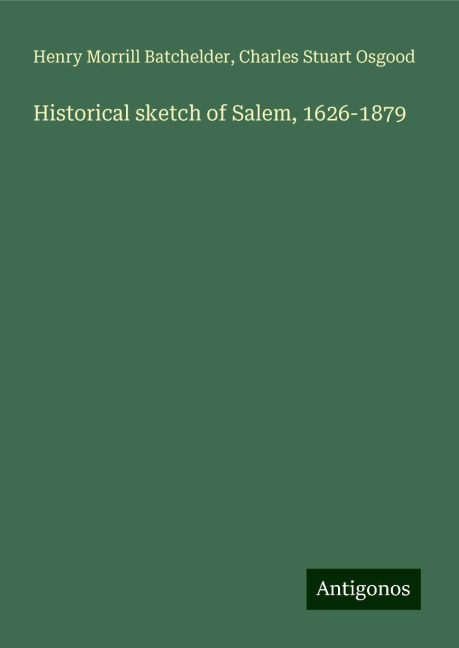 Historical sketch of Salem, 1626-1879