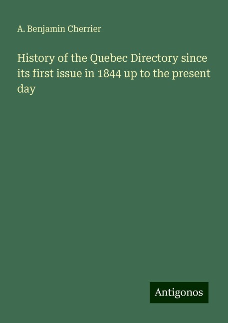 History of the Quebec Directory since its first issue in 1844 up to the present day