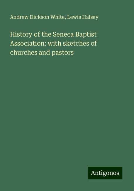 History of the Seneca Baptist Association: with sketches of churches and pastors