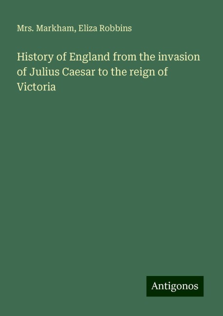 History of England from the invasion of Julius Caesar to the reign of Victoria