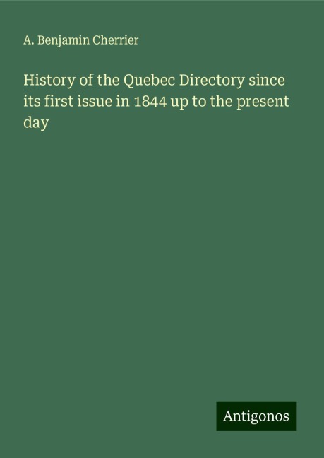 History of the Quebec Directory since its first issue in 1844 up to the present day