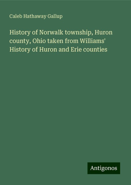 History of Norwalk township, Huron county, Ohio taken from Williams History of Huron and Erie counties