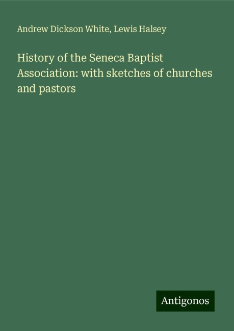 History of the Seneca Baptist Association: with sketches of churches and pastors