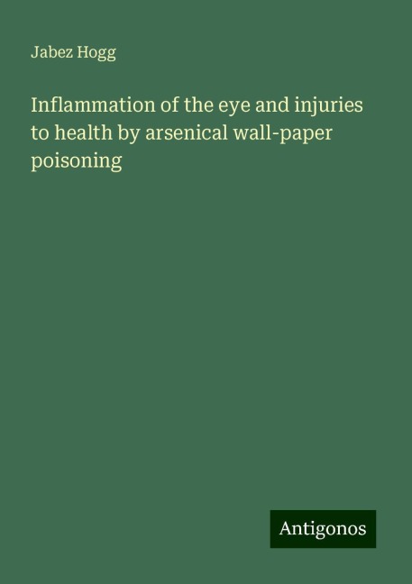 Inflammation of the eye and injuries to health by arsenical wall-paper poisoning