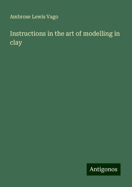 Instructions in the art of modelling in clay