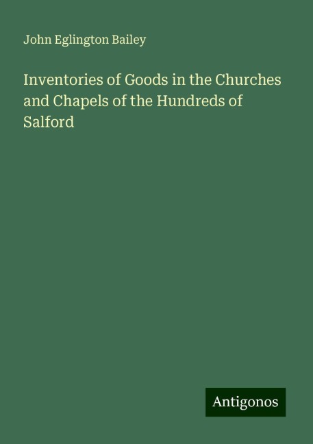 Inventories of Goods in the Churches and Chapels of the Hundreds of Salford