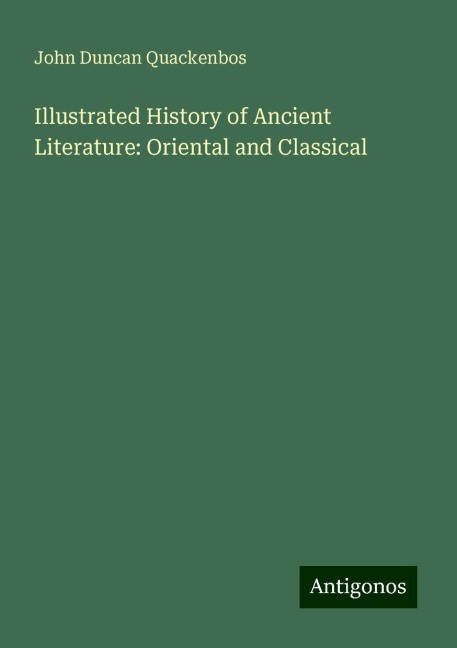 Illustrated History of Ancient Literature: Oriental and Classical