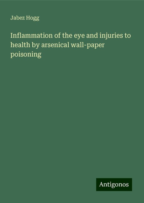 Inflammation of the eye and injuries to health by arsenical wall-paper poisoning