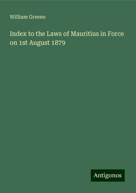 Index to the Laws of Mauritius in Force on 1st August 1879