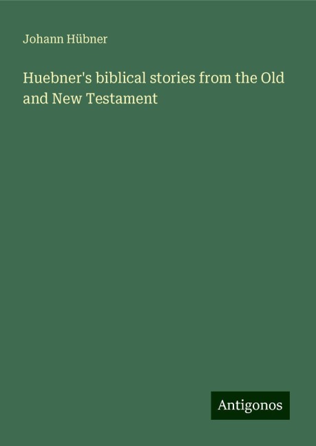 Huebners biblical stories from the Old and New Testament