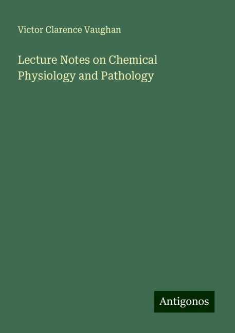 Lecture Notes on Chemical Physiology and Pathology