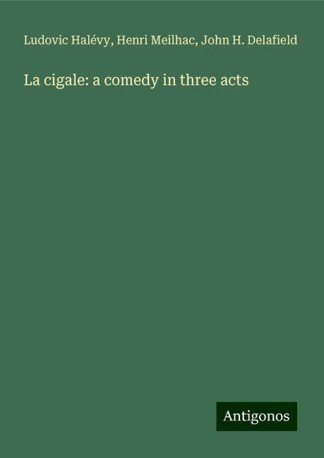 La cigale: a comedy in three acts