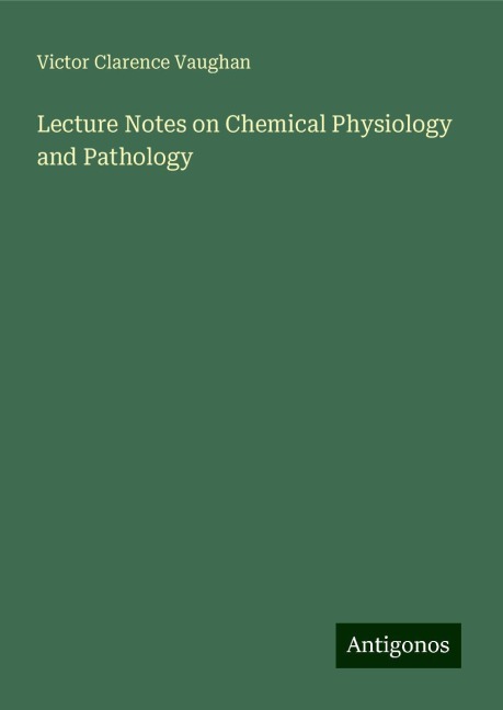 Lecture Notes on Chemical Physiology and Pathology