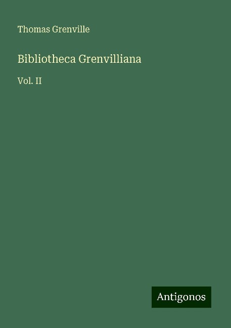 Bibliotheca Grenvilliana: Vol. II