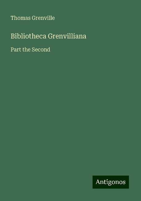 Bibliotheca Grenvilliana: Part the Second