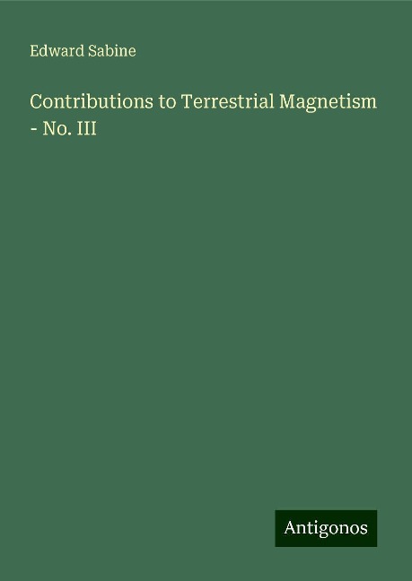 Contributions to Terrestrial Magnetism - No. III