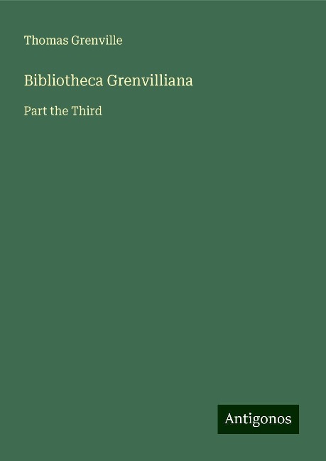 Bibliotheca Grenvilliana: Part the Third