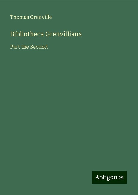Bibliotheca Grenvilliana: Part the Second