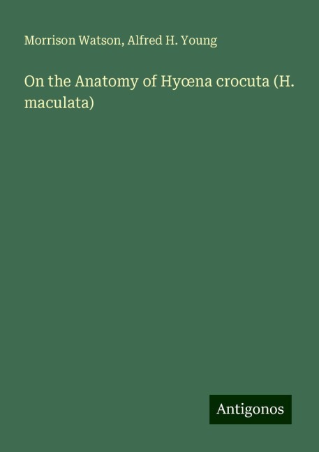 On the Anatomy of Hy¿na crocuta (H. maculata)