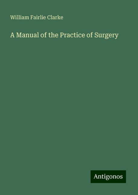A Manual of the Practice of Surgery