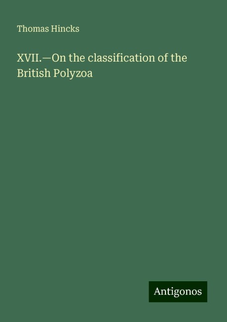 XVII.¿On the classification of the British Polyzoa