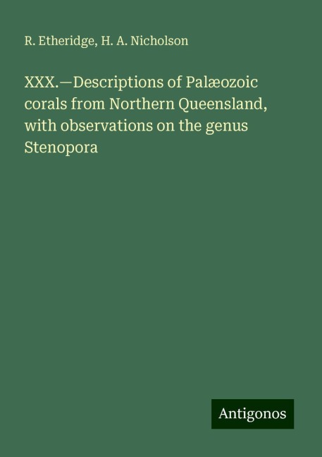 XXX.¿Descriptions of Palæozoic corals from Northern Queensland, with observations on the genus Stenopora