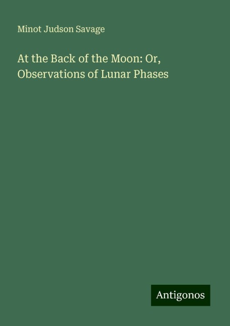 At the Back of the Moon: Or, Observations of Lunar Phases