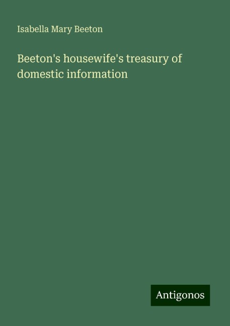 Beetons housewifes treasury of domestic information