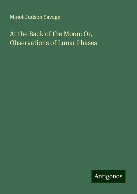 At the Back of the Moon: Or, Observations of Lunar Phases