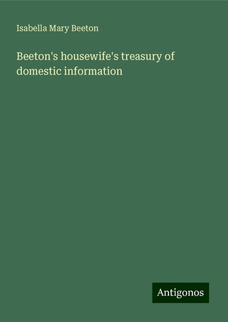 Beetons housewifes treasury of domestic information