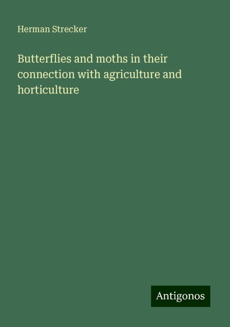 Butterflies and moths in their connection with agriculture and horticulture