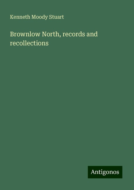 Brownlow North, records and recollections