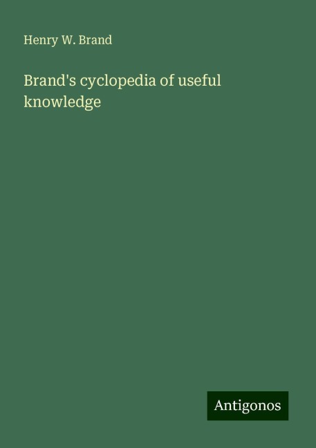Brands cyclopedia of useful knowledge