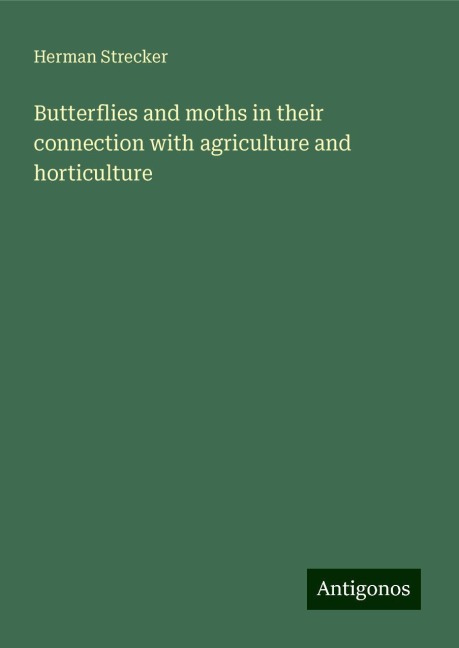 Butterflies and moths in their connection with agriculture and horticulture