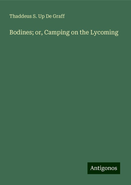 Bodines; or, Camping on the Lycoming