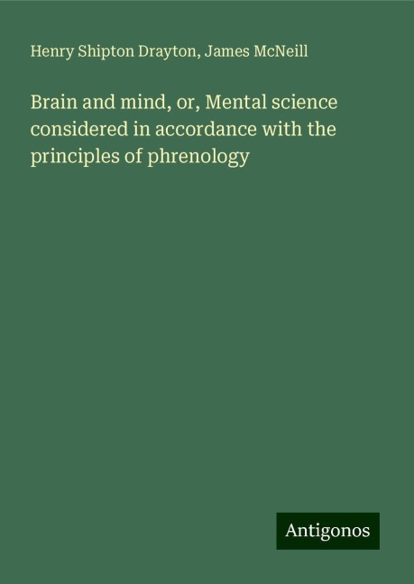 Brain and mind, or, Mental science considered in accordance with the principles of phrenology