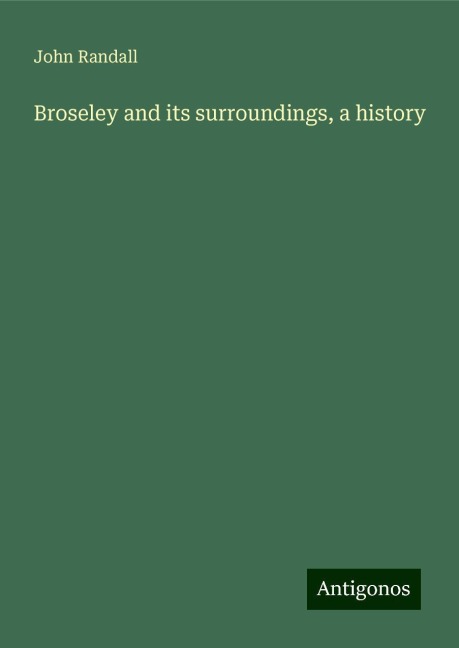 Broseley and its surroundings, a history